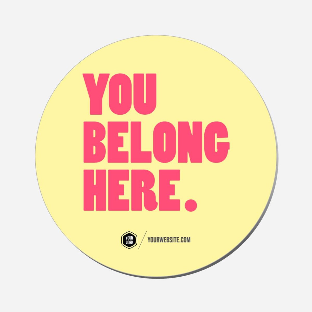 You Belong Here. - Circle Shape Preview
