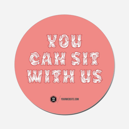 You Can Sit With Us - Circle Shape Preview