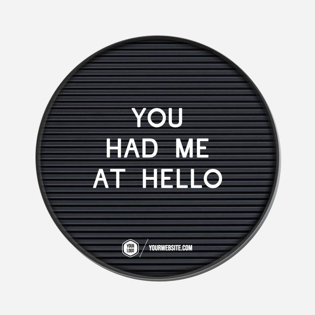 You Had Me At Hello - Circle Shape Preview