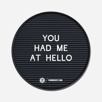 You Had Me At Hello - Circle Shape Preview