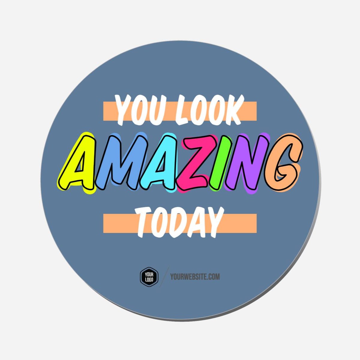 You Look Amazing Today - Circle Shape Preview