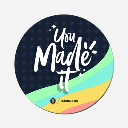 You Made It - Circle Shape Preview