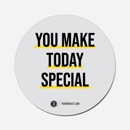 You Make Today Special - Circle Shape Preview