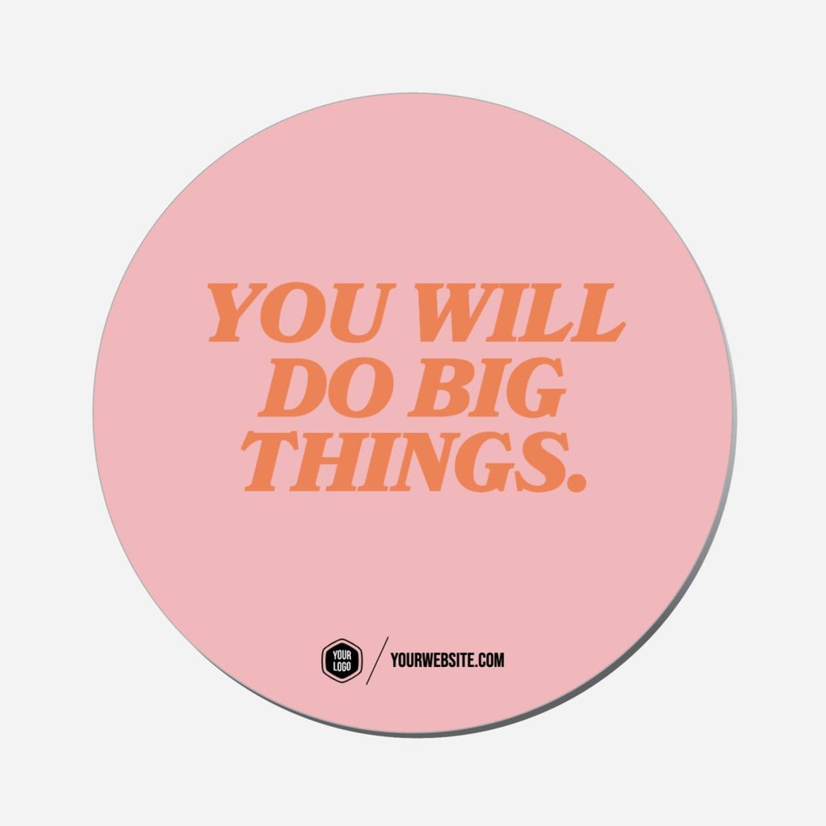 You Will Do Big Things. - Circle Shape Preview