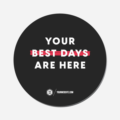 Your Best Days Are Here - Circle Shape Preview