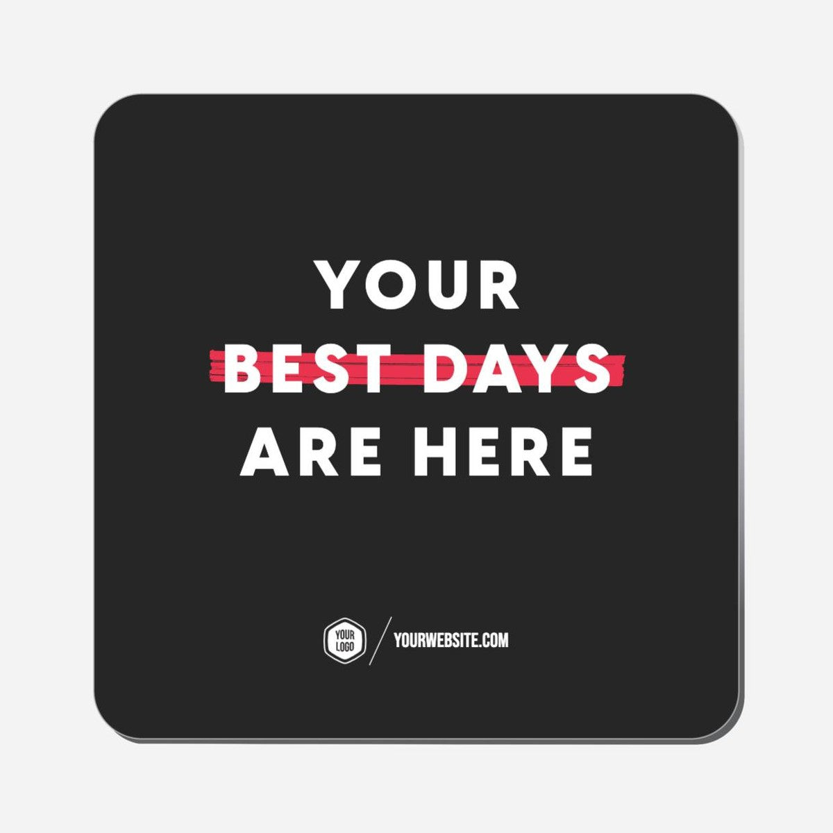 Your Best Days Are Here - Classic Shape Preview